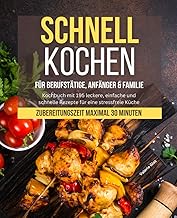 Schnell Kochen für Berufstätige, Anfänger & Famili